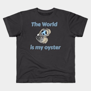 The World is My Oyster Kids T-Shirt